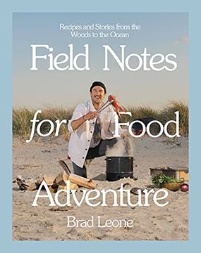 portada Field Notes for Food Adventure: Recipes and Stories From the Woods to the Ocean 