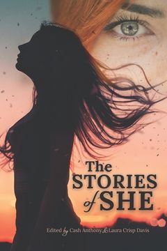 portada The Stories of She: A contemporary anthology featuring strong female characters. (en Inglés)