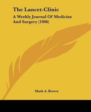 portada the lancet-clinic: a weekly journal of medicine and surgery (1906) (en Inglés)