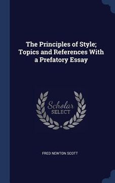 portada The Principles of Style; Topics and References With a Prefatory Essay (in English)