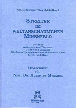 portada Streiter Im Weltanschaulichen Minenfeld. Festschrift Für Prof. Dr. Hubertus Mynarek: Zwischen Atheismus Und Theismus - Glaube Und Vernunft - Säkularem
