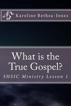 portada What is the True Gospel?: SHSIC Ministry Lesson 1 (en Inglés)