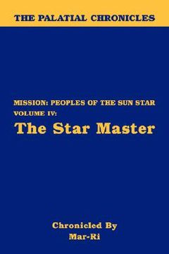 portada the palatial chronicles: mission: peoples of the sun star volume iv - the star master (en Inglés)