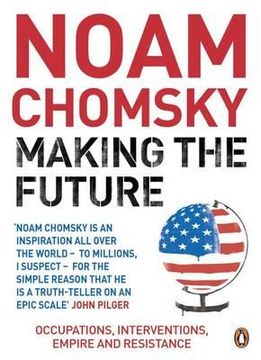 portada making the future: occupations, interventions, empire and resistance. noam chomsky (en Inglés)