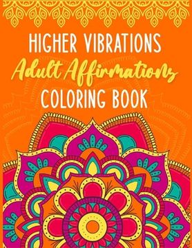 portada Higher Vibrations Adult Affirmation Coloring Book (en Inglés)