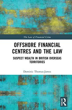 portada Offshore Financial Centres and the Law: Suspect Wealth in British Overseas Territories (The law of Financial Crime) (in English)