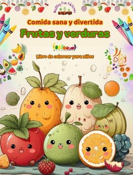 portada Comida sana y divertida: frutas y verduras Libro de colorear para niños Lindos diseños para glotones insaciables: Imágenes adorables de un mund