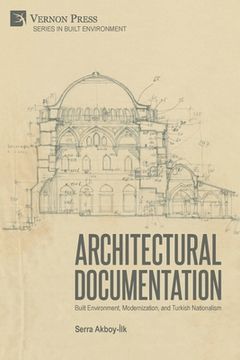 portada Architectural Documentation: Built Environment, Modernization, and Turkish Nationalism (in English)