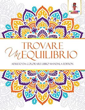 portada Trovare un Equilibrio: Adulto da Colorare Libro Mandala Edition (en Italiano)