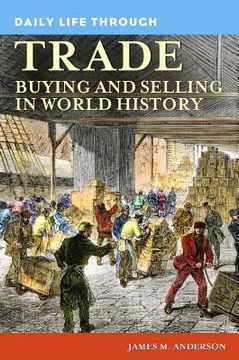 portada daily life through trade: buying and selling in world history