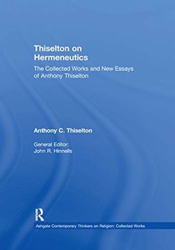 portada Thiselton on Hermeneutics: The Collected Works and new Essays of Anthony Thiselton (Ashgate Contemporary Thinkers on Religion: Collected Works) (en Inglés)