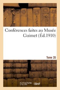 portada Conferences Faites Au Musee Guimet. Tome 35 (Histoire) (French Edition)