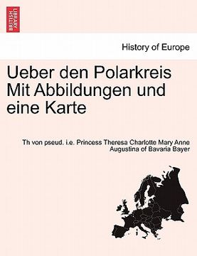 portada Ueber Den Polarkreis Mit Abbildungen Und Eine Karte (in German)