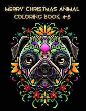 portada Merry Christmas animal coloring book 4-8: The Best Christmas Stocking Suffers Gift Idea for Girls Ages 4-8 Year Old Girl Gifts Cute Christmas Coloring