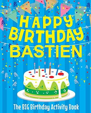 portada Happy Birthday Bastien - the big Birthday Activity Book: (Personalized Children's Activity Book) 