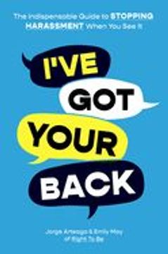 portada I've got Your Back: The Indispensable Guide to Stopping Harassment When you see it