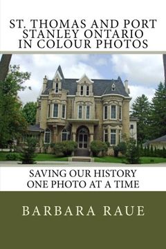 portada St. Thomas and Port Stanley Ontario in Colour Photos: Saving Our History One Photo at a Time (Cruising Ontario) (Volume 49)