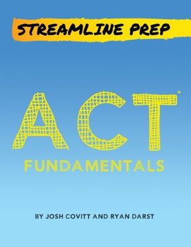 portada Streamline Prep: ACT Fundamentals: The Complete Strategy Guide to the ACT