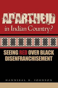portada Apartheid in Indian Country: Seeing Red Over Black Disenfranchisement (en Inglés)