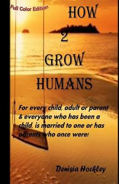 portada How 2 Grow Humans (colour edition) (in English)