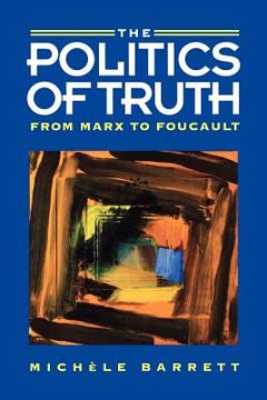 portada the politics of truth: from marx to foucault (en Inglés)