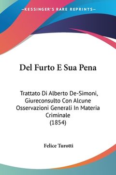 portada Del Furto E Sua Pena: Trattato Di Alberto De-Simoni, Giureconsulto Con Alcune Osservazioni Generali In Materia Criminale (1854) (in Italian)