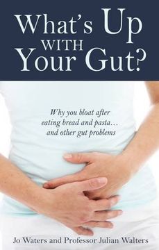 portada What's Up with Your Gut?: Why You Bloat After Eating Bread and Pasta...and Other Gut Problems
