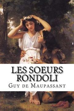 portada Les soeurs Rondoli: Les soeurs Rondoli de Guy de Maupassant (in French)