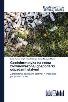 portada Geoinformatyka na rzecz zrównoważonej gospodarki odpadami stalymi (en Polaco)