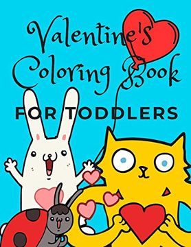 portada Valentine's Coloring Book for Toddlers: A fun Coloring Book With Cute Animals and Hearts for Toddlers Ages 1-3 and Preschoolers Ages 2-4! 