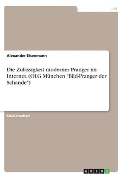 portada Die Zulässigkeit moderner Pranger im Internet. (OLG München "Bild-Pranger der Schande") (in German)