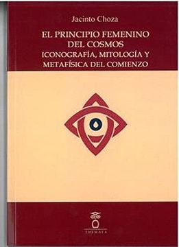 portada El Principio Femenino del Cosmos Iconografía, Mitología y Metafísica del Comienzo (in Spanish)