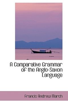 portada a comparative grammar of the anglo-saxon language