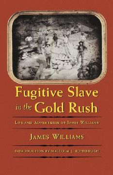 portada fugitive slave in the gold rush: life and adventures of james williams (in English)