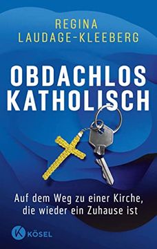 portada Obdachlos Katholisch: Auf dem weg zu Einer Kirche, die Wieder ein Zuhause ist (in German)