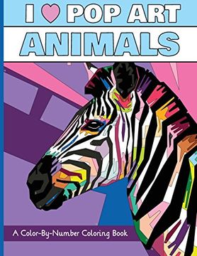 portada I Heart Pop Art Animals: A Color-By-Number Coloring Book (I Heart Pop Art Coloring Books) (en Inglés)