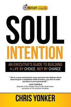 portada Soul Intention: An Executives Guide to Building a Life by Choice, Not by Chance (in English)