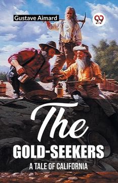 portada The Gold-Seekers A Tale of California (en Inglés)