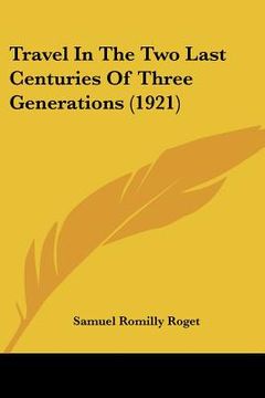 portada travel in the two last centuries of three generations (1921) (en Inglés)