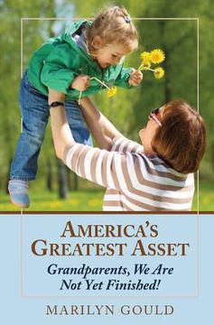 portada America's Greatest Asset: Grandparents, We Are Not Yet Finished! (en Inglés)