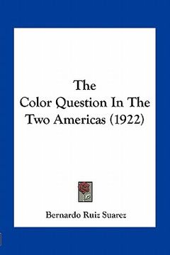 portada the color question in the two americas (1922) (en Inglés)
