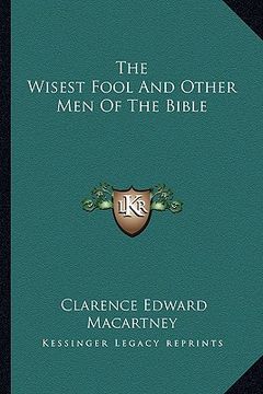 portada the wisest fool and other men of the bible (en Inglés)