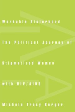portada Workable Sisterhood: The Political Journey of Stigmatized Women With hiv (en Inglés)