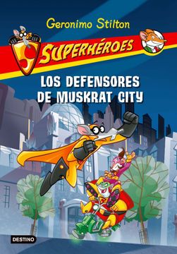 portada Stilton: Superhéroes 1: Los Defensores de Muskrat City