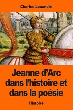 portada Jeanne d'Arc dans l'histoire et dans la poésie (en Francés)