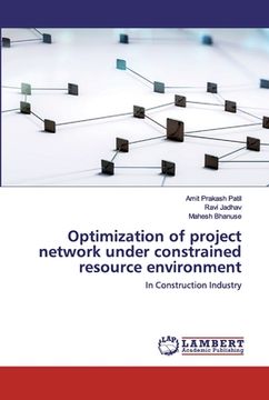 portada Optimization of project network under constrained resource environment (en Inglés)