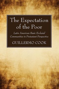 portada The Expectation of the Poor: Latin American Basic Ecclesial Communities in Protestant Perspective (en Inglés)