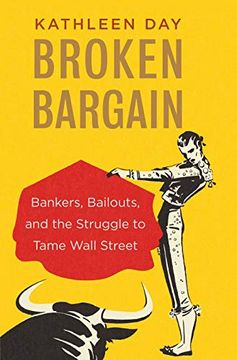 portada Broken Bargain: Bankers, Bailouts, and the Struggle to Tame Wall Street (en Inglés)