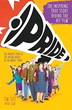 portada Pride: The Unlikely Story of the True Heroes of the Miner's Strike