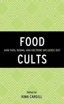 portada Food Cults: How Fads, Dogma, and Doctrine Influence Diet (Rowman & Littlefield Studies in Food and Gastronomy) (en Inglés)